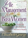 Life Management for Busy Women (eBook): Living Out God's Plan with Passion and Purpose